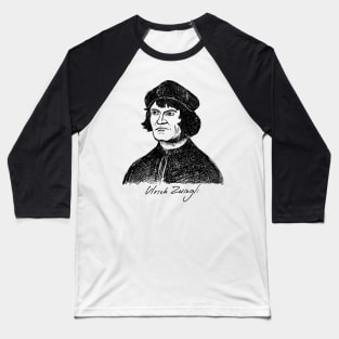 Ulrich Zwingli. Christian figure. Baseball T-Shirt